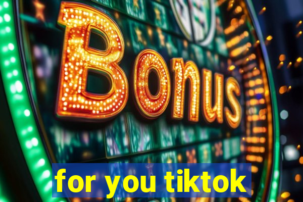 for you tiktok