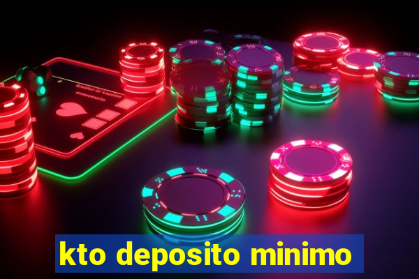 kto deposito minimo