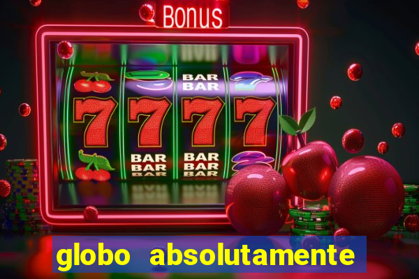 globo absolutamente sobretudo 2019