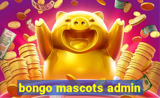 bongo mascots admin