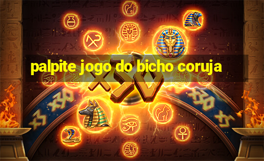 palpite jogo do bicho coruja