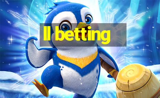 ll betting