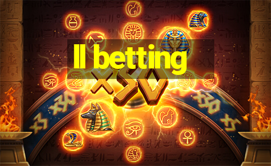 ll betting