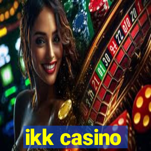 ikk casino