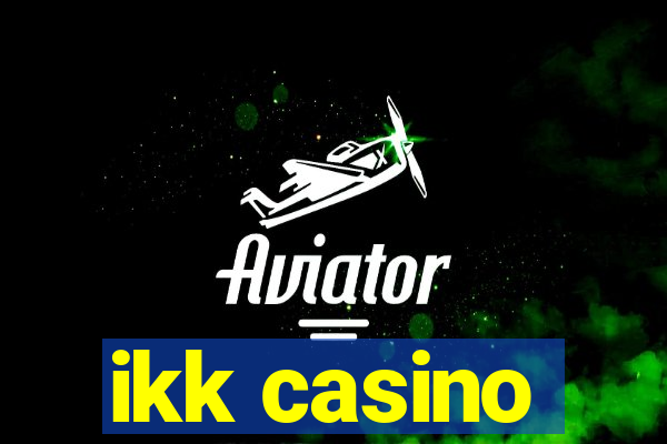 ikk casino