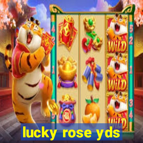 lucky rose yds