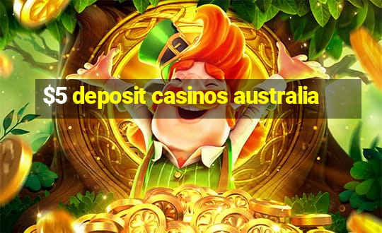 $5 deposit casinos australia