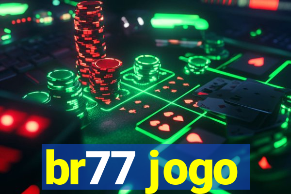 br77 jogo