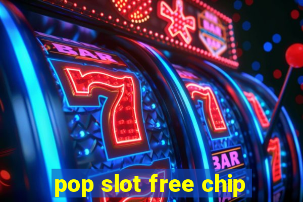 pop slot free chip