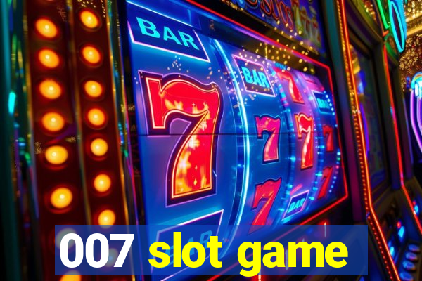 007 slot game