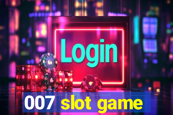 007 slot game