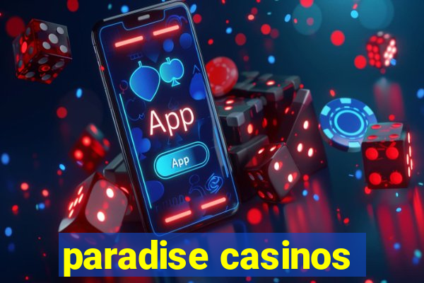 paradise casinos