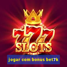 jogar com bonus bet7k