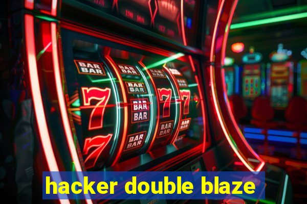 hacker double blaze