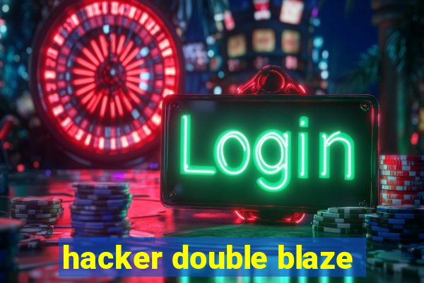 hacker double blaze