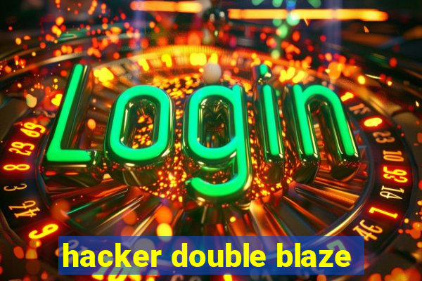 hacker double blaze