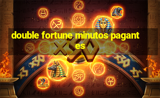 double fortune minutos pagantes