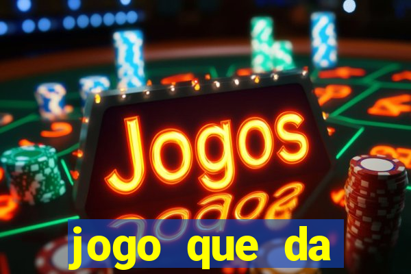 jogo que da dinheiro sem investir