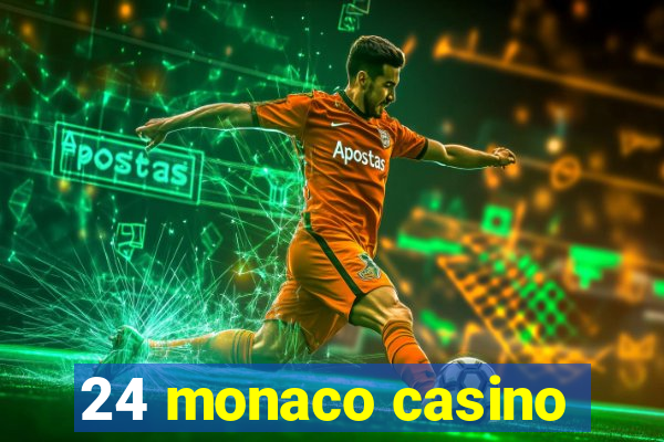 24 monaco casino