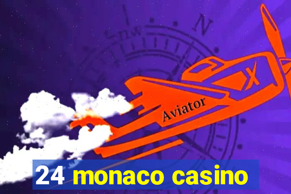 24 monaco casino