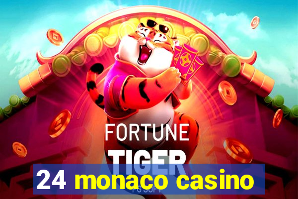 24 monaco casino