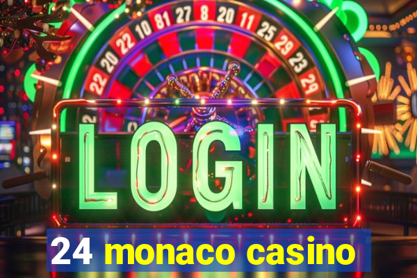 24 monaco casino