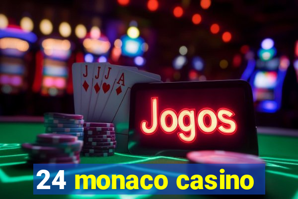 24 monaco casino