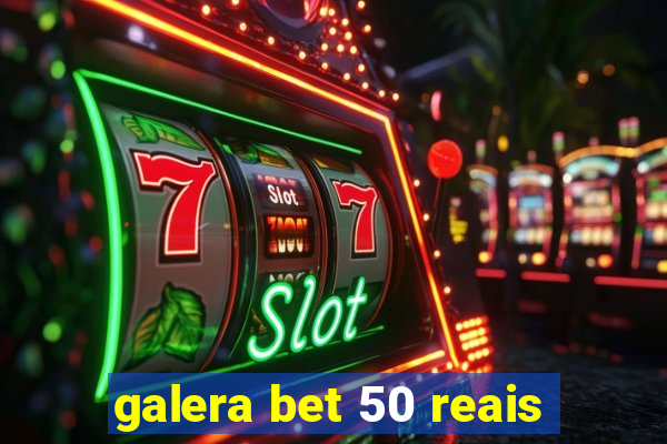 galera bet 50 reais