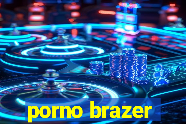 porno brazer