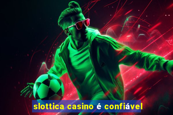 slottica casino é confiável