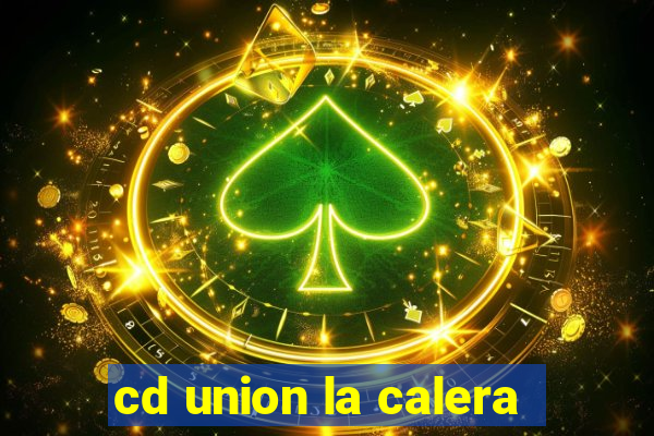 cd union la calera