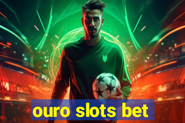 ouro slots bet