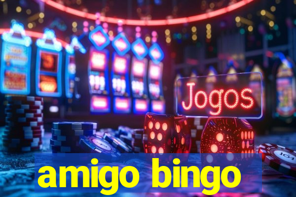 amigo bingo