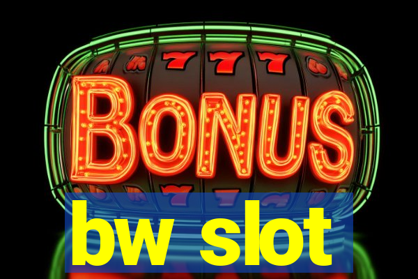 bw slot