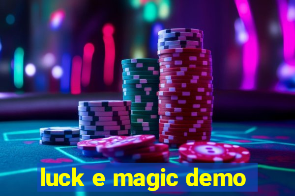 luck e magic demo