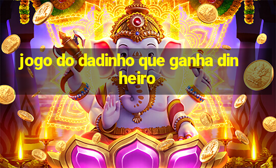 jogo do dadinho que ganha dinheiro