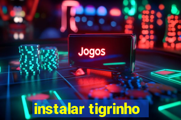 instalar tigrinho