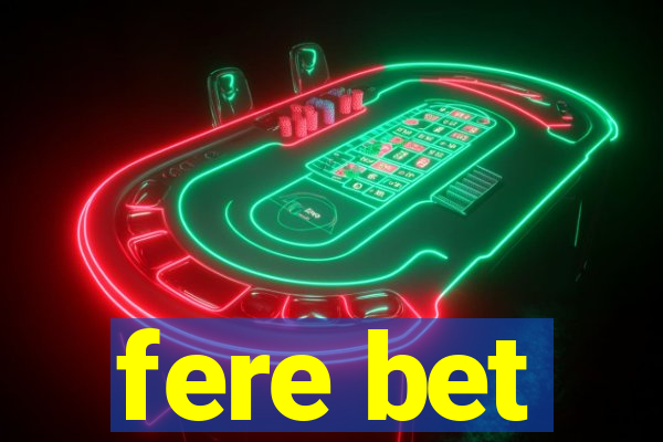 fere bet