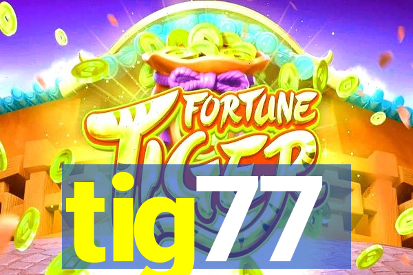 tig77