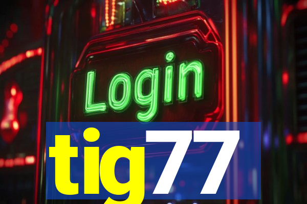 tig77