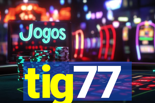 tig77