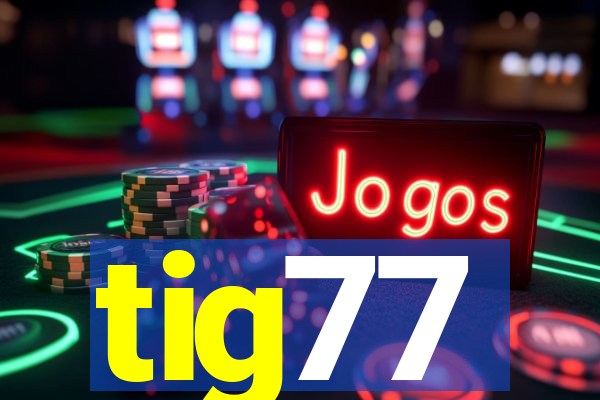 tig77