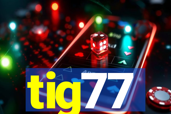 tig77