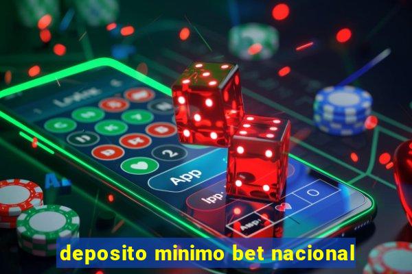 deposito minimo bet nacional