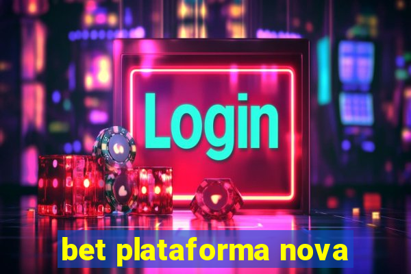 bet plataforma nova