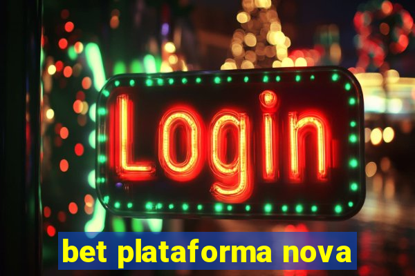 bet plataforma nova