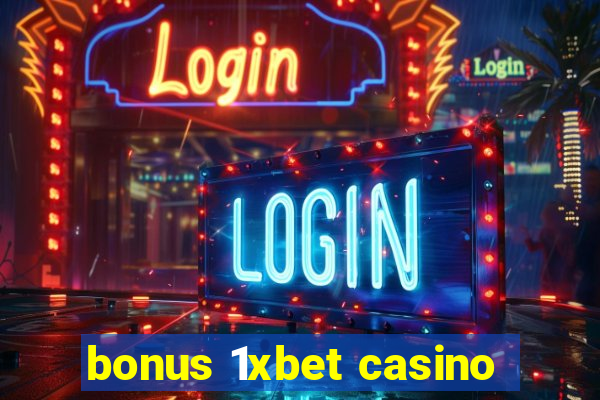 bonus 1xbet casino