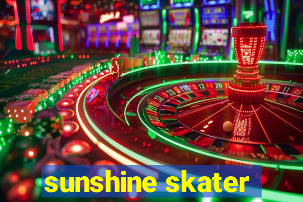 sunshine skater