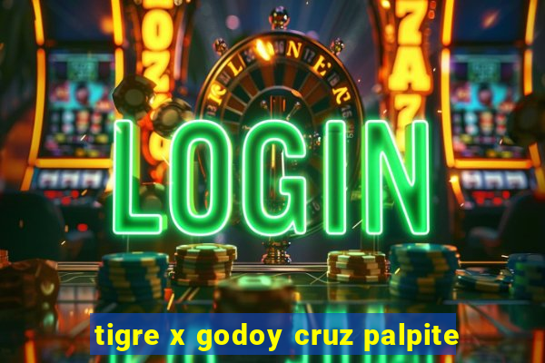 tigre x godoy cruz palpite