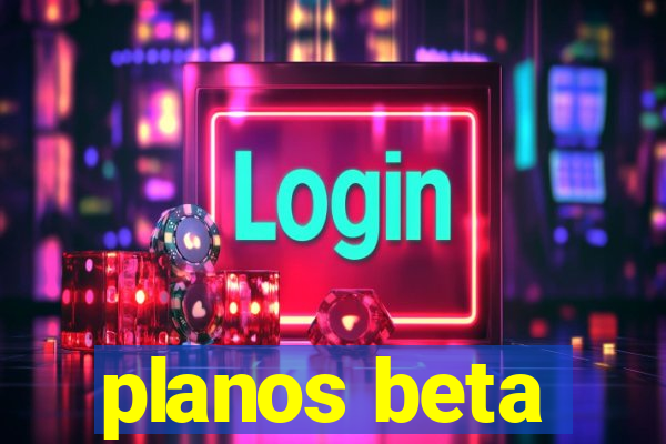 planos beta